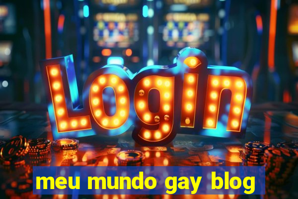 meu mundo gay blog